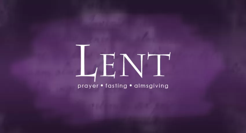 Lent: Prayer | Fasting | Almsgiving