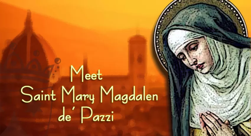 Meet St. Mary Magdalen d’ Pazzi